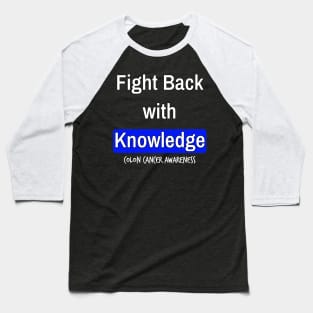 Fight Back with Knowledge Colon Cancer Symptoms Awareness Ribbon Baseball T-Shirt